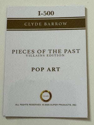 2025 Pieces of the Past Villains Edition Clyde Barrow Pop Art Insert I-500