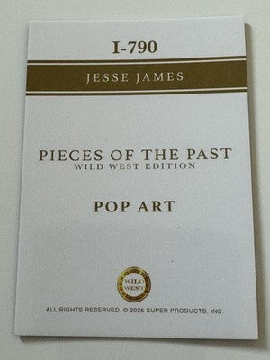 2025 Pieces of the Past Wild West Edition Jesse James Pop Art Insert I-790