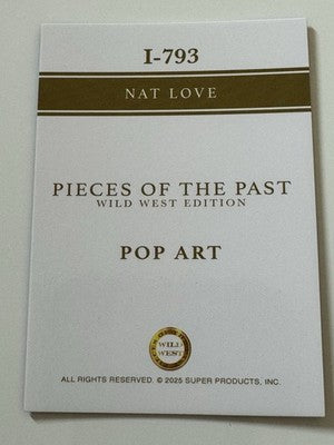 2025 Pieces of the Past Wild West Edition Nat Love Pop Art Insert I-793