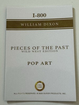 2025 Pieces of the Past Wild West Edition William Dixon Pop Art Insert I-800