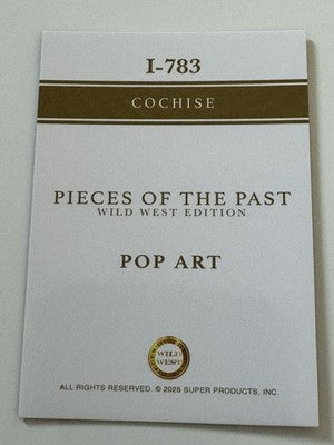 2025 Pieces of the Past Wild West Edition Cochise Pop Art Insert I-783