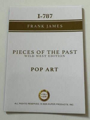 2025 Pieces of the Past Wild West Edition Frank James Pop Art Insert I-787
