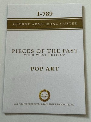 2025 Pieces of the Past Wild West Edition Custer Pop Art Insert I-789