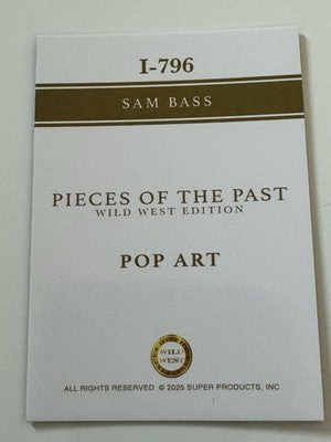 2025 Pieces of the Past Wild West Edition Sam Bass Pop Art Insert I-796