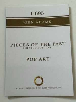 2025 Pieces of the Past Pirates Edition John Adams Pop Art Insert I-695