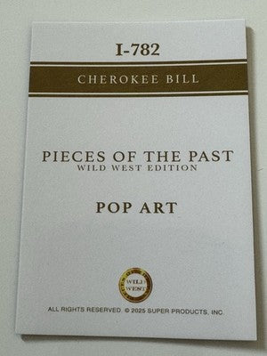 2025 Pieces of the Past Wild West Edition Cherokee Bill Pop Art Insert I-782